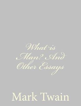 portada What is Man? And Other Essays