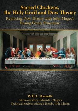 portada Sacred Chickens, the Holy Grail and Dow Theory: Replacing Dow Theory with John Magee's Basing Points Procedure