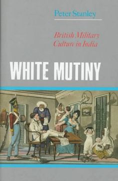 portada White Mutiny: British Military Culture in India 