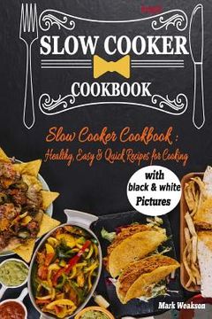 portada Slow Cooker Cookbook: Healthy, Easy & Quick Recipes for Cooking. (en Inglés)
