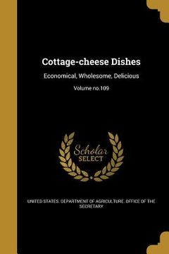 portada Cottage-cheese Dishes: Economical, Wholesome, Delicious; Volume no.109