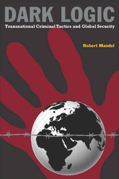 portada Dark Logic: Transnational Criminal Tactics and Global Security (en Inglés)