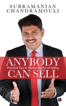 portada Anybody Can Sell: Practical Tips to Master the Art of Selling (en Inglés)