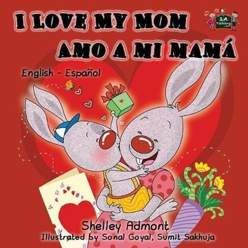 portada I Love My Mom-Amo a mi mamá: Bilingual Edition English-Spanish (I Love to...)