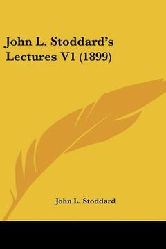 portada john l. stoddard's lectures v1 (1899) (in English)