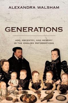 portada Generations: Age, Ancestry, and Memory in the English Reformations (in English)