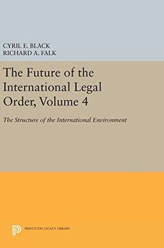 portada The Future of the International Legal Order, Volume 4: The Structure of the International Environment (Princeton Legacy Library) (en Inglés)