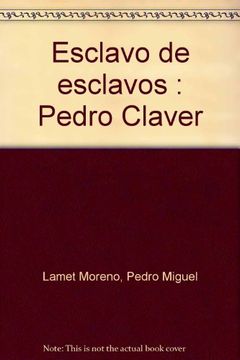 portada Esclavo de Esclavos: Pedro Claver