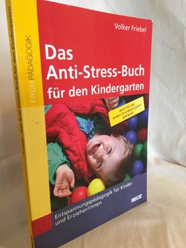 portada Das Anti-Stress-Buch für den Kindergarten: Entspannungspädagogik für Kinder und Erzieher/Innen. (= Frühpädagogik). (en Alemán)