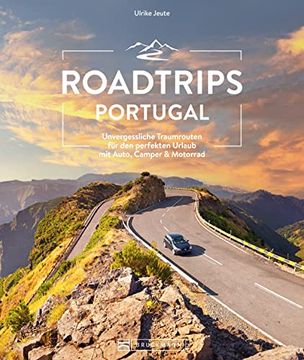 portada Roadtrips Portugal Unvergessliche Traumrouten für den Perfekten Urlaub mit Auto, Camper & Motorrad (en Alemán)