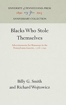portada Blacks who Stole Themselves: Advertisements for Runaways in the "Pennsylvania Gazette", 1728-90 (in English)