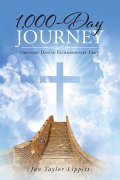 portada 1,000-Day Journey: Ordinary Days in Extraordinary Times (en Inglés)