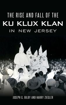 portada The Rise and Fall of the Ku Klux Klan in New Jersey (in English)