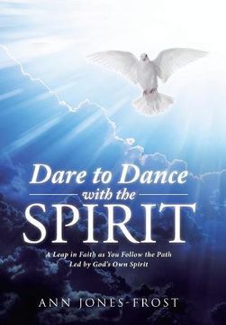 portada Dare to Dance with the Spirit: A Leap in Faith as You Follow the Path Led by God's Own Spirit