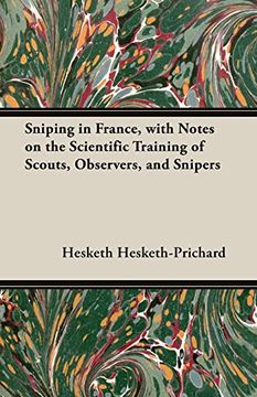 portada Sniping in France, With Notes on the Scientific Training of Scouts, Observers, and Snipers (en Inglés)