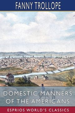 portada Domestic Manners of the Americans (Esprios Classics) (en Inglés)
