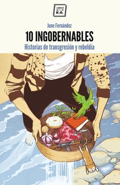 portada 10 Ingobernables: Historias de Transgresión y Rebeldía