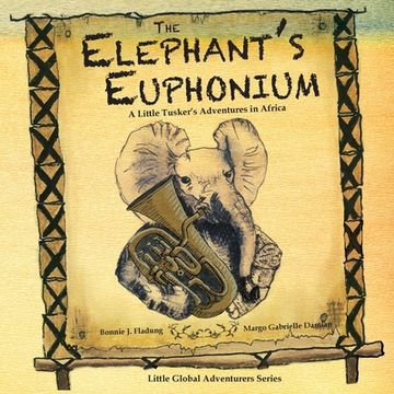 portada The Elephant's Euphonium: A Little Tusker's Adventures in Africa