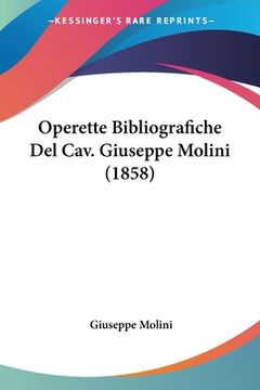 portada Operette Bibliografiche Del Cav. Giuseppe Molini (1858) (en Italiano)