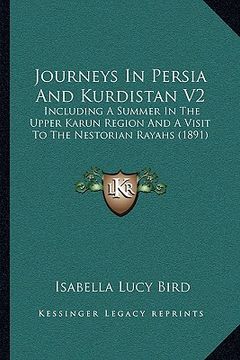 portada journeys in persia and kurdistan v2: including a summer in the upper karun region and a visit to the nestorian rayahs (1891) (en Inglés)