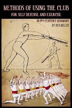 portada Methods of Using the Club for Self-Defense and Exercise in 19th Century Germany (in English)