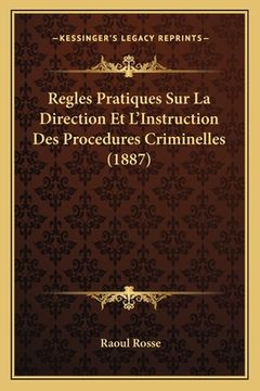 portada Regles Pratiques Sur La Direction Et L'Instruction Des Procedures Criminelles (1887) (in French)