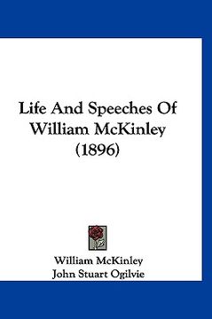 portada life and speeches of william mckinley (1896) (en Inglés)