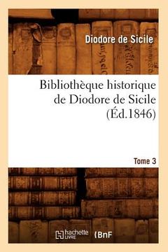 portada Bibliothèque Historique de Diodore de Sicile. Tome 3 (Éd.1846) (en Francés)