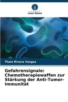 portada Gefahrensignale: Chemotherapiewaffen zur Stärkung der Anti-Tumor-Immunität (in German)