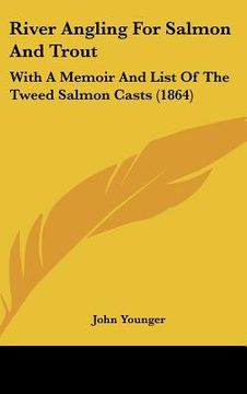 portada river angling for salmon and trout: with a memoir and list of the tweed salmon casts (1864) (en Inglés)