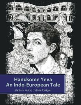 portada Handsome Yeva: An Indo-European Tale: Reconstruction Based on Balto-Slavic Folklore and Parallels with Other Indo-European Myths