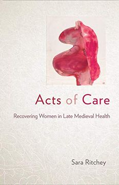 portada Acts of Care: Recovering Women in Late Medieval Health 