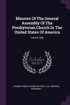 portada Minutes Of The General Assembly Of The Presbyterian Church In The United States Of America; Volume 1906 (in English)