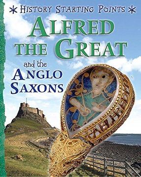 portada History Starting Points: Alfred the Great and the Anglo Saxons (Paperback) (en Inglés)
