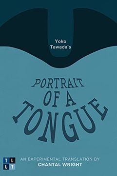 portada Yoko Tawada'S Portrait of a Tongue: An Experimental Translation by Chantal Wright (Literary Translation) (en Inglés)