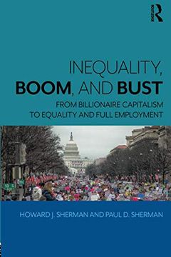 portada Inequality, Boom, and Bust: From Billionaire Capitalism to Equality and Full Employment 