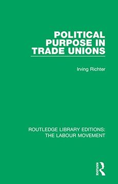 portada Political Purpose in Trade Unions (Routledge Library Editions: The Labour Movement) (en Inglés)