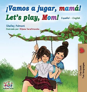 portada Vamos a Jugar, Mamá Let'S Play, Mom: Spanish English Bilingual Book (Spanish English Bilingual Collection) (in Spanish)