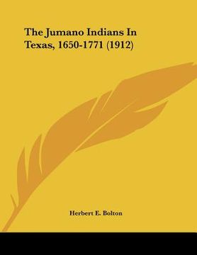 portada the jumano indians in texas, 1650-1771 (1912) (en Inglés)