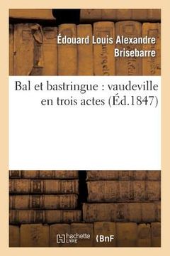 portada Bal Et Bastringue: Vaudeville En Trois Actes (en Francés)