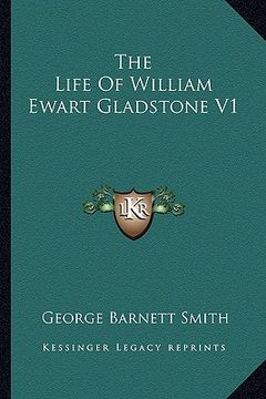 portada the life of william ewart gladstone v1 (en Inglés)
