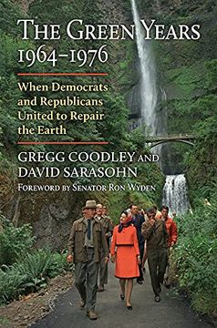 portada The Green Years, 1964-1976: When Democrats and Republicans United to Repair the Earth (Environment and Society) (in English)