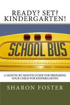 portada Ready? Set? Kindergarten!: A month-by-month guide for preparing your child for Kindergarten (en Inglés)