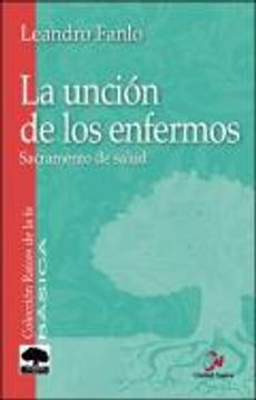 portada La unción de los enfermos (Raíces de la fe - serie básica) (in Spanish)