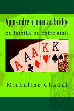 portada Apprendre a jouer au bridge: En famille ou entre amis (en Francés)