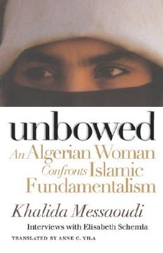 portada unbowed: an algerian woman confronts islamic fundamentalism (en Inglés)