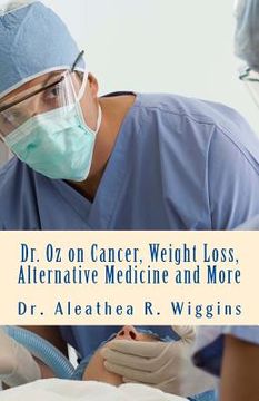 portada Dr. Oz on Cancer, Weight Loss, Alternative Medicine and More (en Inglés)