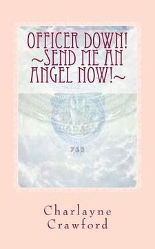 portada Officer Down!: Send Me An Angel Now! (en Inglés)