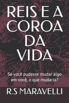 portada Reis E a Coroa Da Vida: Se você pudesse mudar algo em você, o que mudaria? (in Portuguese)