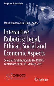 portada Interactive Robotics: Legal, Ethical, Social and Economic Aspects: Selected Contributions to the Inbots Conference 2021, 18-20 May, 2021 (in English)